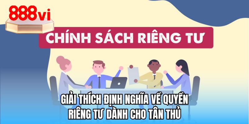 Giải thích định nghĩa về quyền riêng tư dành cho tân thủ