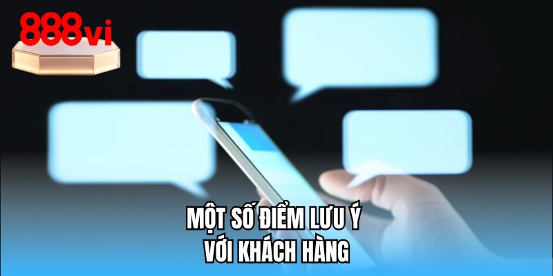 Một số điểm lưu ý với khách hàng